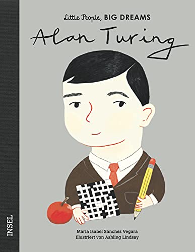 Alan Turing: Little People, Big Dreams. Deutsche Ausgabe | Kinderbuch ab 4 Jahre Alan Turing: Little People, Big Dreams. Deutsche Ausgabe | Kinderbuch ab 4 Jahre