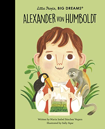 Alexander von Humboldt (81) (Little People, BIG DREAMS, Band 81) von Frances Lincoln Children's Books