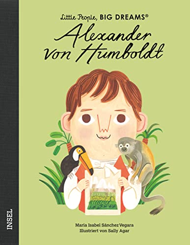 Alexander von Humboldt: Little People, Big Dreams. Deutsche Ausgabe | Kinderbuch ab 4 Jahre Alexander von Humboldt: Little People, Big Dreams. Deutsche Ausgabe | Kinderbuch ab 4 Jahre