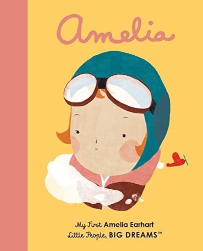 Amelia Earhart: My First Amelia Earhart (3) (Little People, BIG DREAMS, Band 3) von Frances Lincoln Ltd