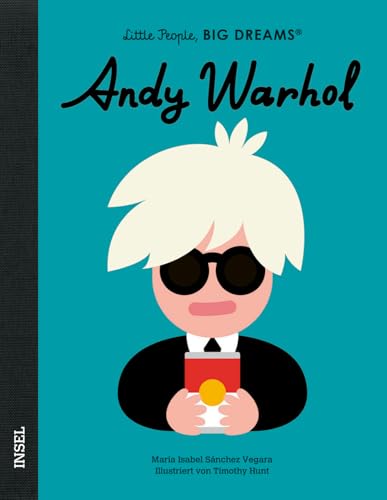 Andy Warhol: Little People, Big Dreams. Deutsche Ausgabe | Kinderbuch ab 4 Jahre Andy Warhol: Little People, Big Dreams. Deutsche Ausgabe | Kinderbuch ab 4 Jahre von Insel Verlag