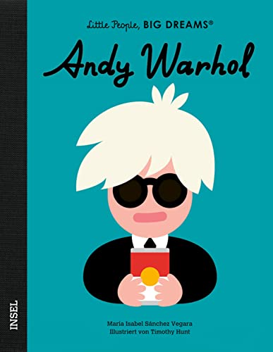 Andy Warhol: Little People, Big Dreams. Deutsche Ausgabe | Kinderbuch ab 4 Jahre Andy Warhol: Little People, Big Dreams. Deutsche Ausgabe | Kinderbuch ab 4 Jahre