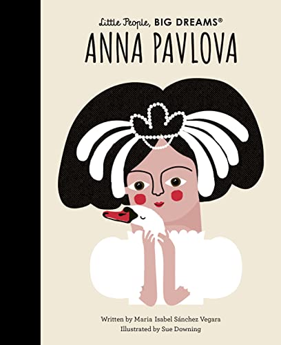 Anna Pavlova (Little People, BIG DREAMS, Band 91) von Frances Lincoln Children's Books