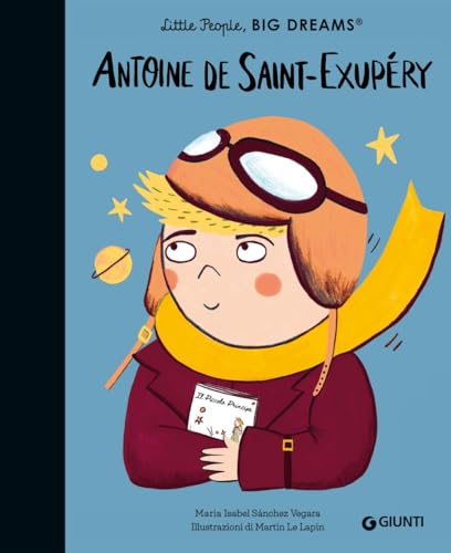 Antoine de Saint-Exupèry. Little people big dreams. Ediz. illustrata von Giunti Editore
