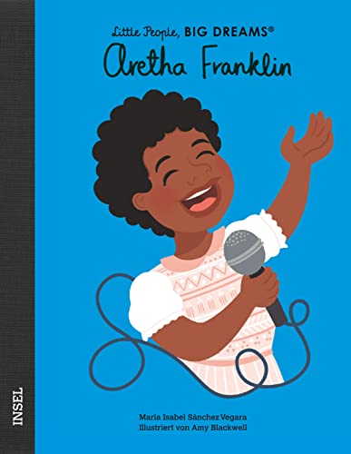 Aretha Franklin: Little People, Big Dreams. Deutsche Ausgabe | Kinderbuch ab 4 Jahre von Insel Verlag