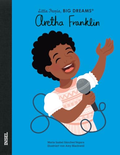 Aretha Franklin: Little People, Big Dreams. Deutsche Ausgabe | Kinderbuch ab 4 Jahre