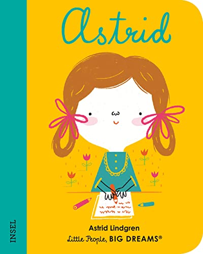 Astrid Lindgren: Little People, Big Dreams. Mini | Pappbilderbuch mit abgerundeten Ecken für Kinder von 1 bis 3 Jahren von Insel Verlag