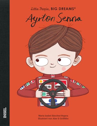 Ayrton Senna: Little People, Big Dreams. Deutsche Ausgabe | Kinderbuch ab 4 Jahre Ayrton Senna: Little People, Big Dreams. Deutsche Ausgabe | Kinderbuch ab 4 Jahre