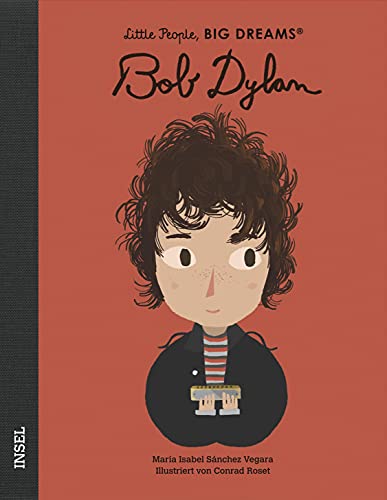 Bob Dylan: Little People, Big Dreams. Deutsche Ausgabe | Kinderbuch ab 4 Jahre von Insel Verlag GmbH