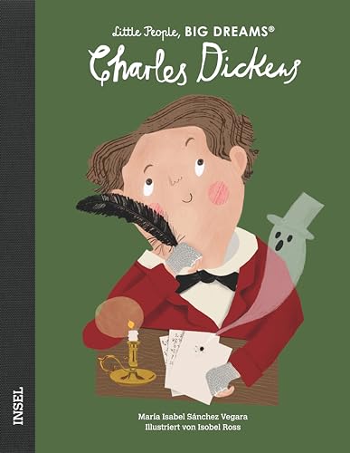 Charles Dickens: Little People, Big Dreams. Deutsche Ausgabe | Kinderbuch ab 4 Jahre Charles Dickens: Little People, Big Dreams. Deutsche Ausgabe | Kinderbuch ab 4 Jahre