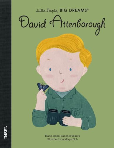 David Attenborough: Little People, Big Dreams. Deutsche Ausgabe | Kinderbuch ab 4 Jahre David Attenborough: Little People, Big Dreams. Deutsche Ausgabe | Kinderbuch ab 4 Jahre von Insel Verlag