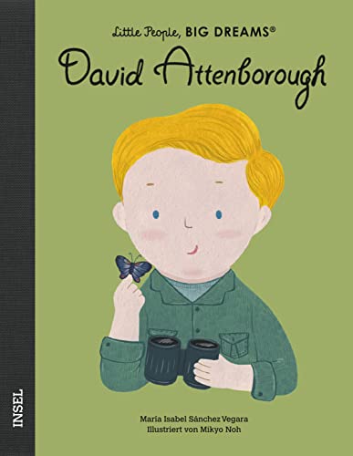 David Attenborough: Little People, Big Dreams. Deutsche Ausgabe | Kinderbuch ab 4 Jahre David Attenborough: Little People, Big Dreams. Deutsche Ausgabe | Kinderbuch ab 4 Jahre
