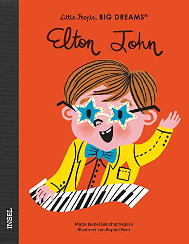 Elton John: Little People, Big Dreams. Deutsche Ausgabe | Kinderbuch ab 4 Jahre Elton John: Little People, Big Dreams. Deutsche Ausgabe | Kinderbuch ab 4 Jahre