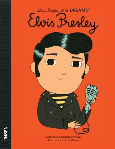 Elvis Presley: Little People, Big Dreams. Deutsche Ausgabe | Kinderbuch ab 4 Jahre Elvis Presley: Little People, Big Dreams. Deutsche Ausgabe | Kinderbuch ab 4 Jahre von Insel Verlag