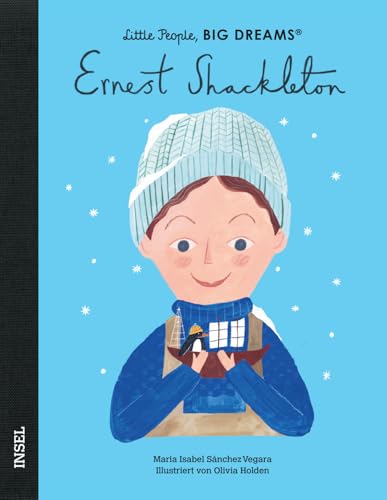 Ernest Shackleton: Little People, Big Dreams. Deutsche Ausgabe | Kinderbuch ab 4 Jahre Ernest Shackleton: Little People, Big Dreams. Deutsche Ausgabe | Kinderbuch ab 4 Jahre von Insel Verlag