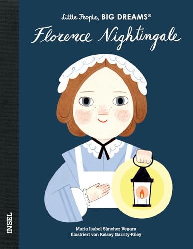 Florence Nightingale: Little People, Big Dreams. Deutsche Ausgabe | Kinderbuch ab 4 Jahre Florence Nightingale: Little People, Big Dreams. Deutsche Ausgabe | Kinderbuch ab 4 Jahre von Insel Verlag