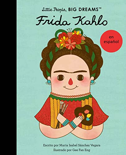 Frida Kahlo (Spanish Edition) (2): Volume 2 (Little People, BIG DREAMS en español, Band 2)