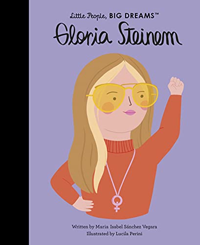 Gloria Steinem (76): Volume 76 (Little People, BIG DREAMS, Band 76) von Frances Lincoln Children's Books