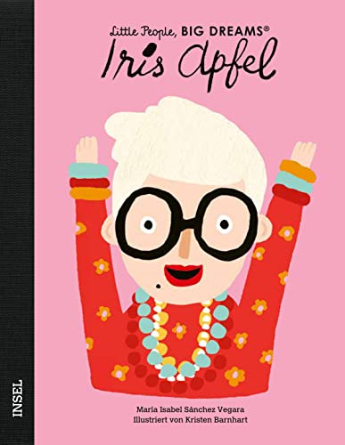Iris Apfel: Little People, Big Dreams. Deutsche Ausgabe | Kinderbuch ab 4 Jahre Iris Apfel: Little People, Big Dreams. Deutsche Ausgabe | Kinderbuch ab 4 Jahre