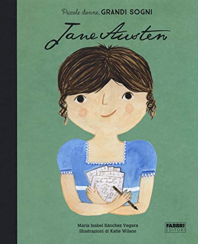Jane Austen. Piccole donne, grandi sogni (Album illustrati)