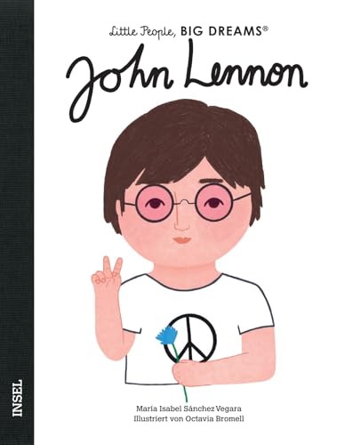 John Lennon: Little People, Big Dreams. Deutsche Ausgabe | Kinderbuch ab 4 Jahre John Lennon: Little People, Big Dreams. Deutsche Ausgabe | Kinderbuch ab 4 Jahre von Insel Verlag