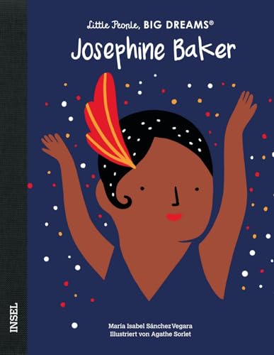 Josephine Baker: Little People, Big Dreams. Deutsche Ausgabe | Kinderbuch ab 4 Jahre Josephine Baker: Little People, Big Dreams. Deutsche Ausgabe | Kinderbuch ab 4 Jahre von Insel Verlag