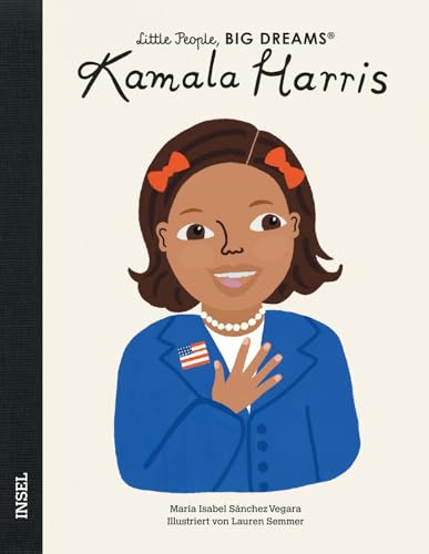 Kamala Harris: Little People, Big Dreams. Deutsche Ausgabe | Kinderbuch ab 4 Jahre | Die Bilderbuch-Biografie der ersten Vizepräsidentin der USA Kamala Harris: Little People, Big Dreams. Deutsche Ausgabe | Kinderbuch ab 4 Jahre | Die Bilderbuch-Biografie der ersten Vizepräsidentin der USA