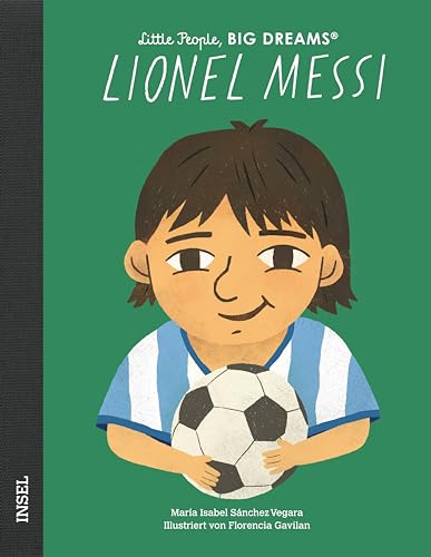 Lionel Messi: Little People, Big Dreams. Deutsche Ausgabe | Der größte Fußballspieler aller Zeiten | Kinderbuch ab 4 Jahre Lionel Messi: Little People, Big Dreams. Deutsche Ausgabe | Der größte Fußballspieler aller Zeiten | Kinderbuch ab 4 Jahre