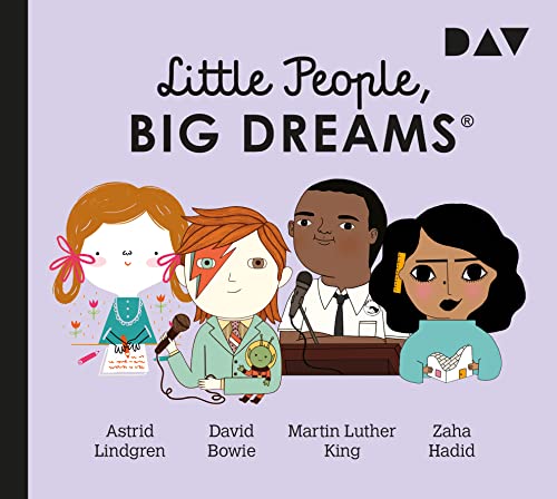 Little People, Big Dreams® – Teil 4: Astrid Lindgren, David Bowie, Martin Luther King, Zaha Hadid: Hörspiele mit Peter Lontzek, Stella Blankenburg, ... Hörspiele mit Peter Lontzek u.v.a. (1 CD) von Der Audio Verlag, Dav