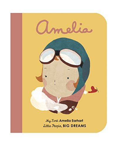 Amelia Earhart: My First Amelia Earhart: 3 (Little People, Big Dreams)