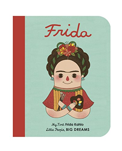 Frida Kahlo: My First Frida Kahlo: 2 (Little People, Big Dreams)