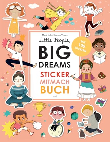 Little People, Big Dreams: Sticker-Mitmach-Buch: Das perfekte Geschenk zur Einschulung von Insel Verlag
