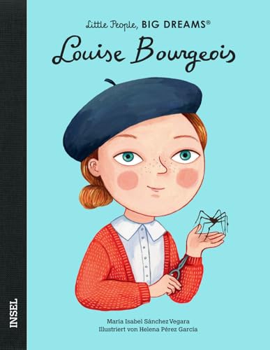 Louise Bourgeois: Little People, Big Dreams. Deutsche Ausgabe | Kinderbuch ab 4 Jahre Louise Bourgeois: Little People, Big Dreams. Deutsche Ausgabe | Kinderbuch ab 4 Jahre