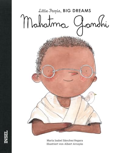 Mahatma Gandhi: Little People, Big Dreams. Deutsche Ausgabe | Kinderbuch ab 4 Jahre Mahatma Gandhi: Little People, Big Dreams. Deutsche Ausgabe | Kinderbuch ab 4 Jahre von Insel Verlag
