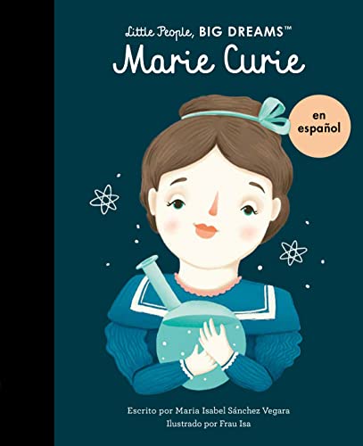 Marie Curie (Spanish Edition) (6): Volume 6 (Little People, BIG DREAMS en español, Band 6)