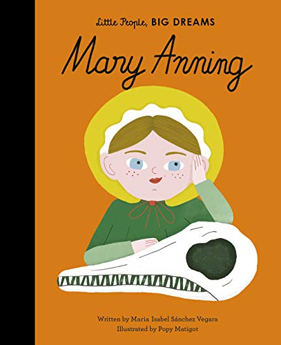 Mary Anning (Little People, BIG DREAMS, Band 58)