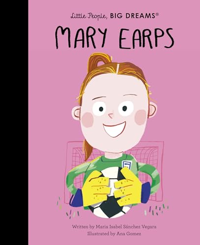 Mary Earps (129) (Little People, BIG DREAMS, Band 129) von Frances Lincoln Children's Books