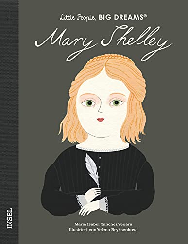 Mary Shelley: Little People, Big Dreams. Deutsche Ausgabe | Kinderbuch ab 4 Jahre Mary Shelley: Little People, Big Dreams. Deutsche Ausgabe | Kinderbuch ab 4 Jahre