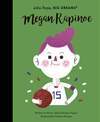 Megan Rapinoe (Little People, BIG DREAMS, Band 55) von Frances Lincoln Children's Books