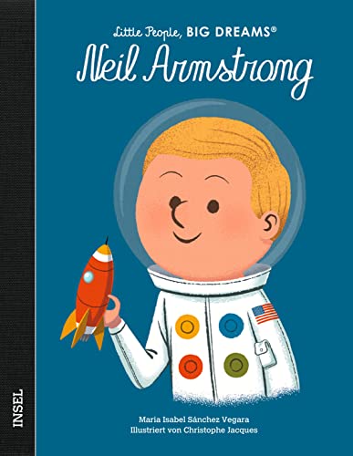 Neil Armstrong: Little People, Big Dreams. Deutsche Ausgabe | Kinderbuch ab 4 Jahre Neil Armstrong: Little People, Big Dreams. Deutsche Ausgabe | Kinderbuch ab 4 Jahre