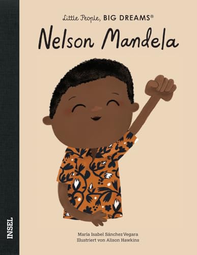 Nelson Mandela: Little People, Big Dreams. Deutsche Ausgabe | Kinderbuch ab 4 Jahre Nelson Mandela: Little People, Big Dreams. Deutsche Ausgabe | Kinderbuch ab 4 Jahre