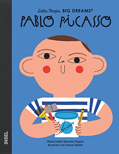Pablo Picasso: Little People, Big Dreams. Deutsche Ausgabe | Kinderbuch ab 4 Jahre Pablo Picasso: Little People, Big Dreams. Deutsche Ausgabe | Kinderbuch ab 4 Jahre
