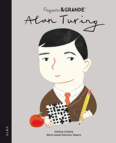 Pequeño & Grande Alan Turing (Pequeña & Grande, Band 40) von ALBA
