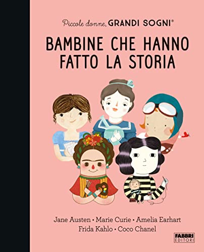 Piccole donne, grandi sogni. Bambine che hanno fatto la storia (Album illustrati) von Fabbri