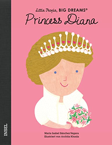 Princess Diana: Little People, Big Dreams. Deutsche Ausgabe | Kinderbuch ab 4 Jahre Princess Diana: Little People, Big Dreams. Deutsche Ausgabe | Kinderbuch ab 4 Jahre