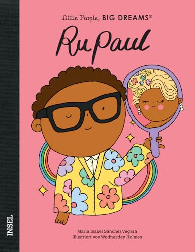 RuPaul: Little People, Big Dreams. Deutsche Ausgabe | Kinderbuch ab 4 Jahre | Die Königin der Dragqueens RuPaul: Little People, Big Dreams. Deutsche Ausgabe | Kinderbuch ab 4 Jahre | Die Königin der Dragqueens von Insel Verlag