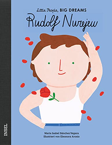 Rudolf Nurejew: Little People, Big Dreams. Deutsche Ausgabe | Kinderbuch ab 4 Jahre Rudolf Nurejew: Little People, Big Dreams. Deutsche Ausgabe | Kinderbuch ab 4 Jahre