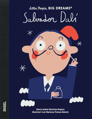 Salvador Dalí: Little People, Big Dreams. Deutsche Ausgabe | Kinderbuch ab 4 Jahre | Der bekannteste Künstler des Surrealismus Salvador Dalí: Little People, Big Dreams. Deutsche Ausgabe | Kinderbuch ab 4 Jahre | Der bekannteste Künstler des Surrealismus