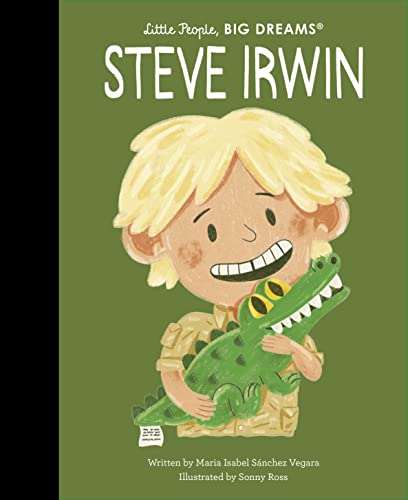 Steve Irwin (Little People, BIG DREAMS, Band 104)