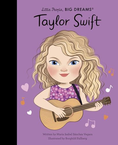 Taylor Swift: THE SUNDAY TIMES BESTSELLER (Little People, BIG DREAMS) Taylor Swift: THE SUNDAY TIMES BESTSELLER (Little People, BIG DREAMS)
